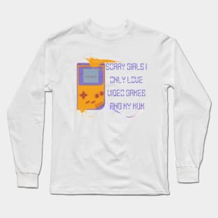 Sorry Girls I only love video games and my Mum, Start Long Sleeve T-Shirt